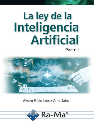 cover image of La ley de la Inteligencia Artificial. Parte I